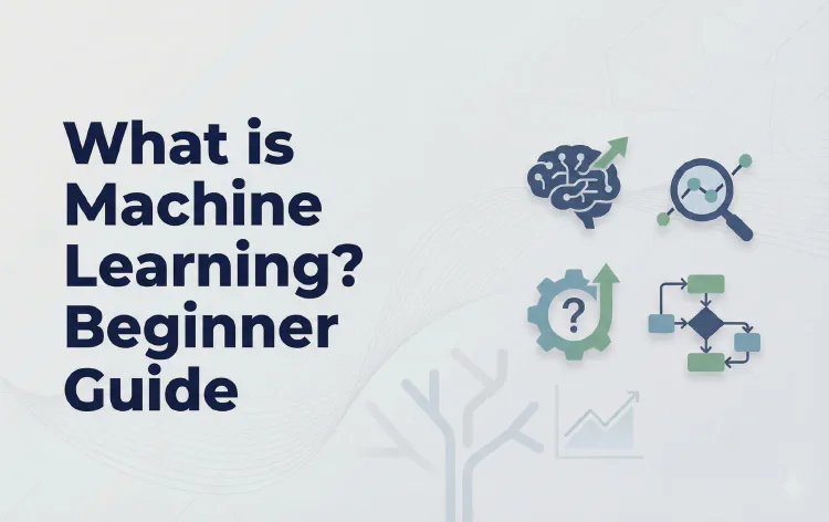 What is Machine Learning? Beginner Guide
