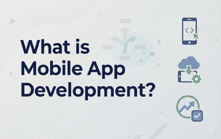 What is Mobile App Development?
