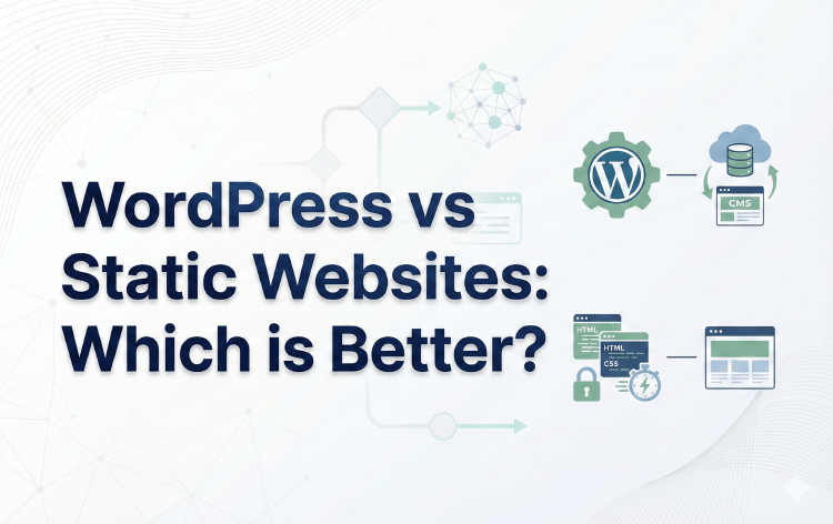WordPress vs Static Websites: Which is Better?