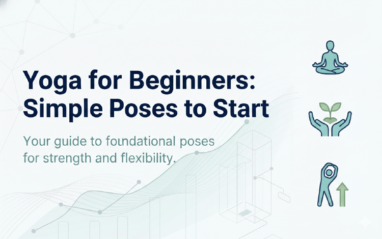 Yoga for Beginners: Simple Poses to Start