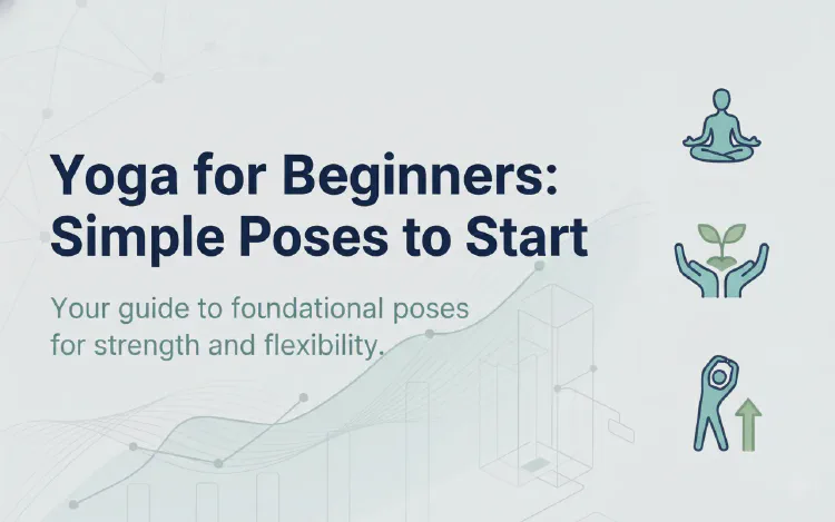Yoga for Beginners: Simple Poses to Start